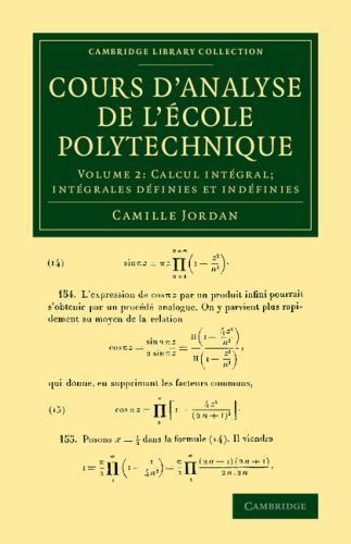 Cours d'analyse de l'ecole polytechnique: Volume 2, Calcul intégral; Intégrales…