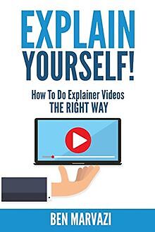 Explain Yourself!: How To Do Explainer Videos The Right ... | Buch | Zustand gut