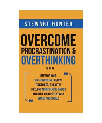 Overcome Procrastination & Overthinking [2 in 1]: Develop Your Self-Discipline, 