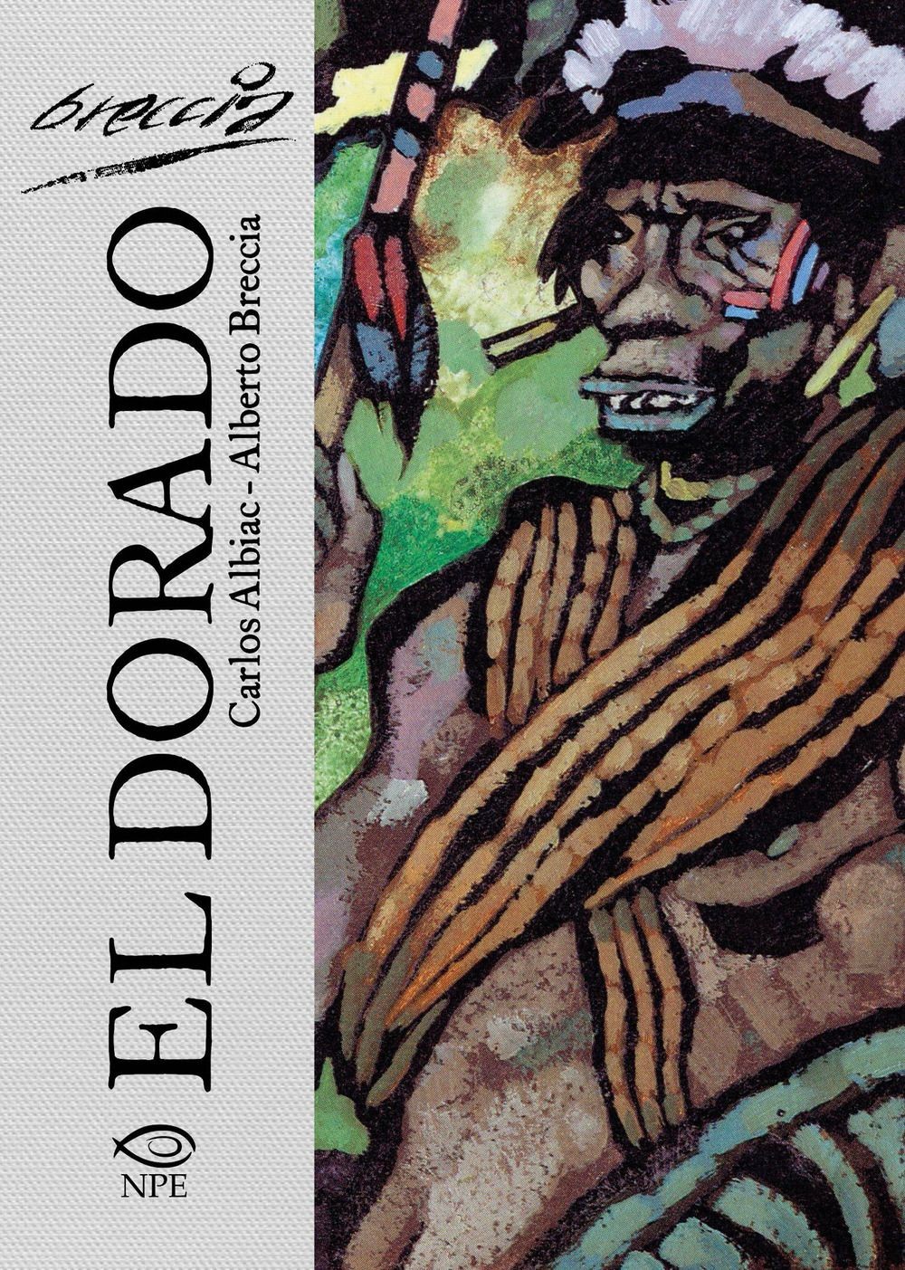 Libri Carlos Albiac / Alberto Breccia - El Dorado. Il Delirio Di Lope De Aguirre