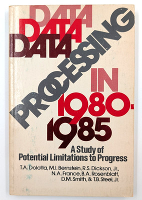 Data Processing in 1980-85: A Study of Potential Limitations to Progress (1976)
