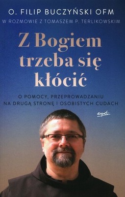 Z Bogiem trzeba się kłócić. O pomocy, przeprowadzaniu na drugą stronę i oso...)