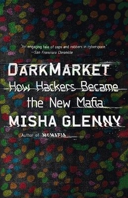 DarkMarket: How Hackers Became the New Mafia by Misha Glenny (English) Paperback