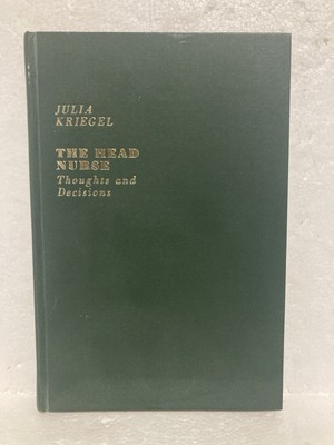 The Head Nurse: Thoughts and Decisions By Julia Kriegel 1968 First Printing