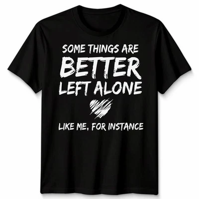 ATTARAPPAREL1LIMITED Some Things Are Better Left Alone Introvert Humor mens T-Shirt Womens Tee