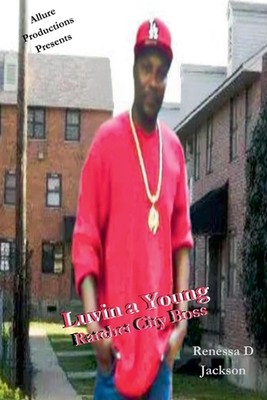 Luvin a Young Ratchet City Boss by Renessa D. Jackson Paperback Book
