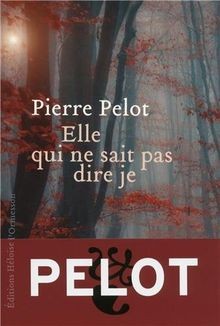Elle qui ne sait pas dire je von Pelot, Pierre | Buch | Zustand sehr gut