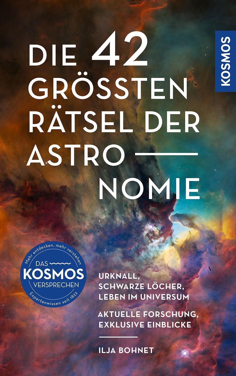 Die 42 größten Rätsel der Astronomie Ilja Bohnet