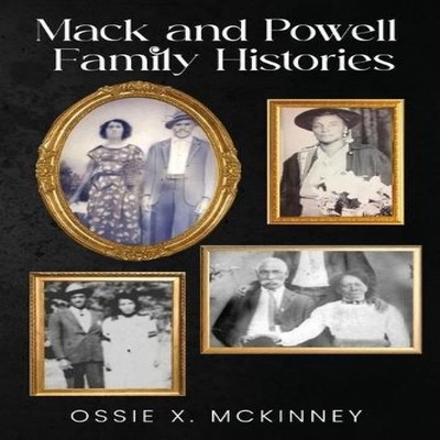 Mack and Powell Family Histories Ossie X. McKinney Hardcover Ossi