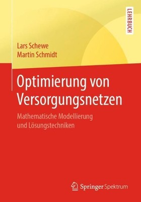 Optimierung von Versorgungsnetzen: Mathematische Modellierung und L?sungstechnik
