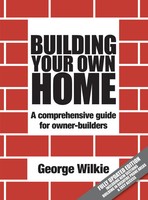 Building Your Own Home | A Comprehensive Guide For Owner-Builders | Wilkie