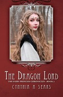 The Dragon Lord | The Fairy Princess Chronicles - Book 2 | Cynthia A Sears