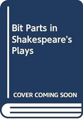 Bit Parts in Shakespeare's Plays Hardcover Molly M. Mahood