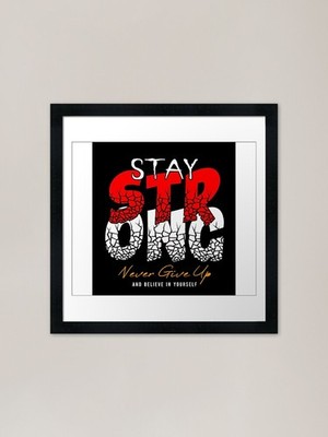 Stay Strong and Believe Yourself Fr Gerahmtes Wandbild Poster Leinwanddruck Bild
