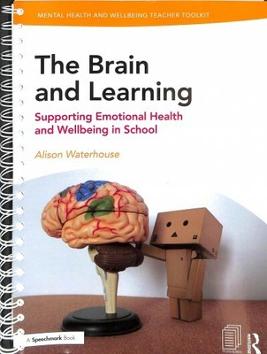 Brain and Learning : Supporting Emotional Health and Wellbeing in School, Pap...