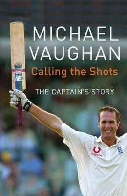 Calling the Shots: The Captain's Story - Vaughan, Michael
