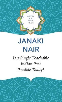 Is a Single Teachable Indian Past Possible Today? by Janaki Nair - 9781803092836