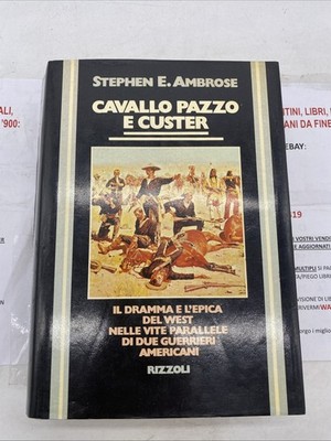 STEPHEN E. AMBROSE - VERRÜCKTES PFERD UND CUSTER - RIZZOLI