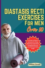 Diastasis Recti exercises for Men over 50: 25 easy to follow workouts for fixing