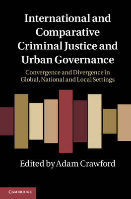 International and Comparative Criminal Justice and Urban Governance Crawford