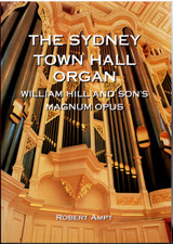 The Sydney Town Hall Organ ; SIGNED by Robert Ampt - Softcover Book