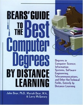 BEARS' GUIDE TO THE BEST COMPUTER DEGREES BY DISTANCE By John Bear & Mariah Bear