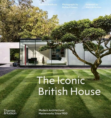 The Iconic British House Modern Architectural Masterworks Since 1900 Bradbury