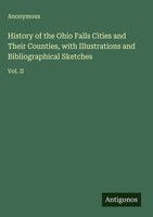Anonymous | History Of The Ohio Falls Cities And Their Counties, With...