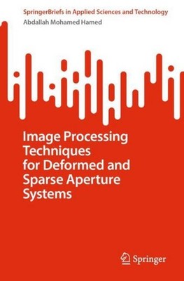 Image Processing Techniques for Deformed and Sparse Aperture Systems Abdallah Mo