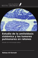 Estudio De La Amiloidosis SistéMica Y Los Tumores Pulmonares En Ratones Bahaa Al