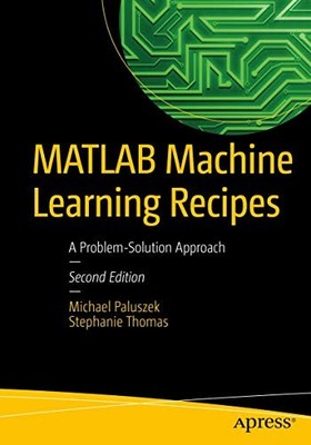 MATLAB Machine Learning Recipes: A ..., Thomas, Stephan