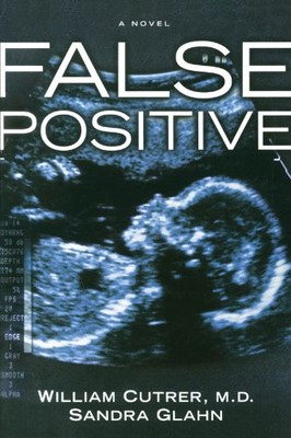 FALSE POSITIVE By William Cutrer & Sandra Glahn *Excellent Condition*