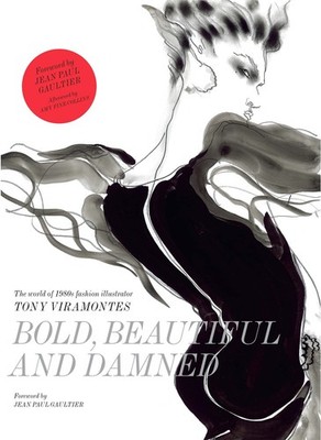 Bold, Beautiful and Damned: The World of 1980s Fashion Illustrator Tony Vira...