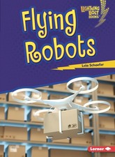 Flying Robots (Lightning Bolt Books   Robotics)