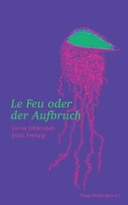 Le Feu oder der Aufbruch: Telegrafenbergkrimi 3 by Jobst Heitzig (German) Paperb