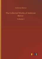 Ambrose Bierce | The Collected Works Of Ambrose Bierce | Buch | Englisch (2019)