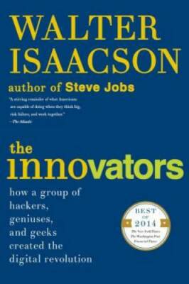 The Innovators: How a Group of Hackers, Geniuses, and Geeks Created the D - GOOD