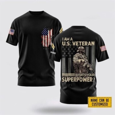 Custom Name Rank  I Am A US Veteran What s Your Superpower 3D T-Shirt Size S-5XL