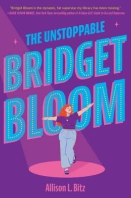 The Unstoppable Bridget Bloom by Allison L. Bitz (Hardback Book)