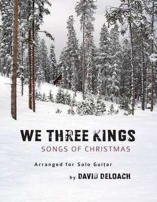 We Three Kings: Songs Of Christmas For Solo Guitar by David Deloach (English) Pa