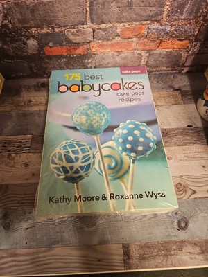 BABYCAKES CAKE POP COOKBOOK - 175 BEST CAKE POP MAKER By Cathy Moore & Roxanne