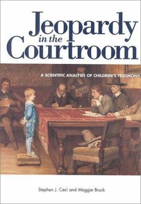Jeopardy in the Courtroom: A Scientific Analysis of Children's Testimony, Bruck,