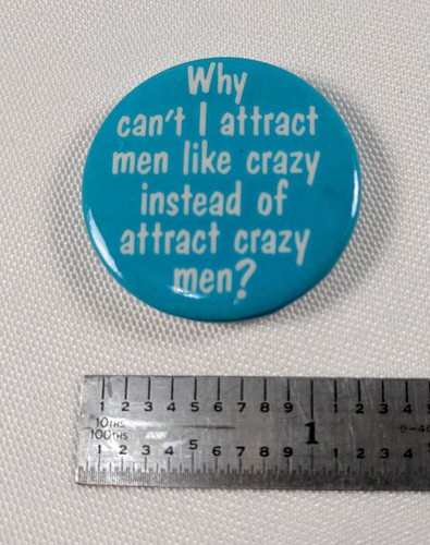 Prendedor de colección Why Can't I Attract Men Like Crazy En lugar de Attract Crazy Men - Imagen 1 de 2