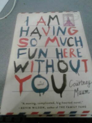I Am Having So Much Fun Here Without You: A Novel, Maum, Courtney
