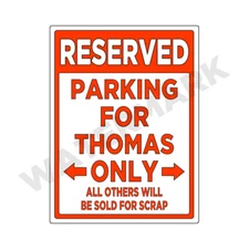 Parking Sign for THOMAS Only - METAL Sign or Decal Sticker Funny Car Truck 9x12