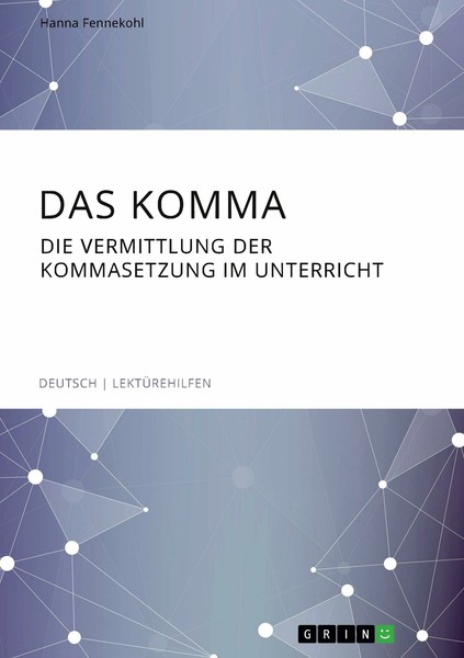 Das Komma. Die Vermittlung Der Kommasetzung Im Unterricht | Buch | 9783668904392-image