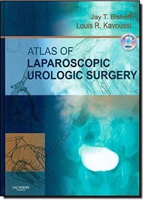 Atlas of Laparoscopic Urologic Surgery, w. DVD Bishoff, Jay T. and Louis R. Kavo