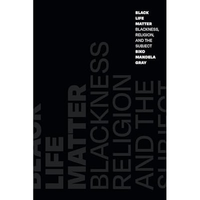 Black Life Matter : Blackness, Religion, and the Subjec -  NEW Biko Mandela Gr 2