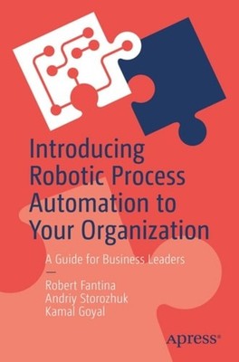 Introducing Robotic Process Automation to Your Organiza - Paperback NEW Robert F