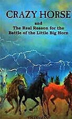 Crazy Horse and the Real Reason for the Battle - Paperback, by Anon - Very Good